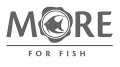 MORE FOR FISH