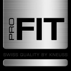 PRO FIT SWISS QUALITY BY KNEUSS