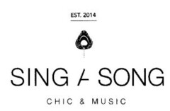 EST. 2014 SING A SONG CHIC & MUSIC