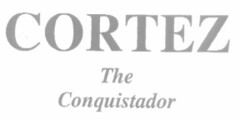CORTEZ The Conquistador