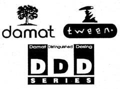 damat tween DDD SERIES