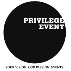 PRIVILEGE EVENT YOUR VISION. OUR PASSION. EVENTS.