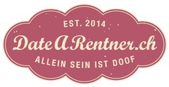 EST. 2014 Date a Rentner.ch ALLEIN SEIN IST DOOF