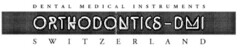 DENTAL MEDICAL INSTRUMENTS ORTHODONTICS - DMI SWITZERLAND