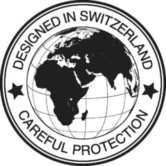 DESIGNED IN SWITZERLAND CAREFUL PROTECTION