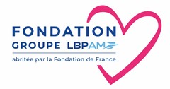FONDATION GROUPE LBPAM abritée par la Fondation de France