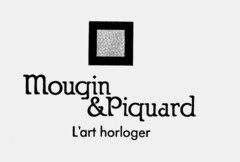 Mougin & Piquard L'art horloger