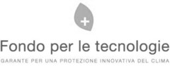 Fondo per le tecnologie GARANTE PER UNA PROTEZIONE INNOVATIVA DEL CLIMA