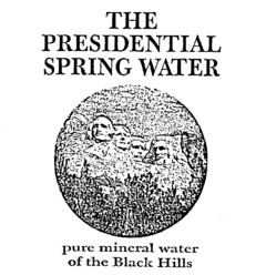 THE PRESIDENTIAL SPRING WATER pure mineral water of the Black Hills