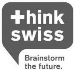 think swiss Brainstorm the future.