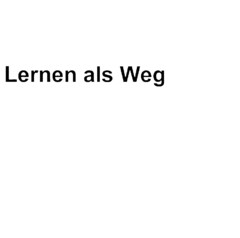 Lernen als Weg