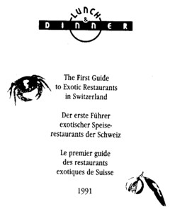 LUNCH & DINNER The First Guide to Exotic Restaurants in Switzerland Der erste Führer exotischer Speiserestaurants der Schweiz Le premier guide des restaurants exotiques de Suisse 1991