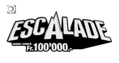 ESCALADE GAGNEZ JUSQU'À Fr. 100'000.-