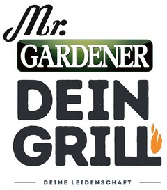 Mr. GARDENER DEIN GRILL DEINE LEIDENSCHAFT