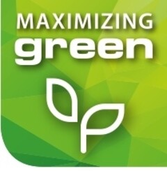 MAXIMIZING green
