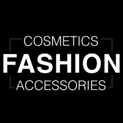 COSMETICS FASHION ACCESSORIES