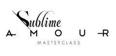 Sublime AMOUR MASTERCLASS