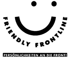 FRIENDLY FRONTLINE PERSÖNLICHKEITEN AN DIE FRONT!