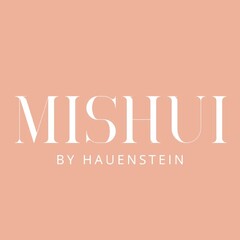 MISHUI BY HAUENSTEIN