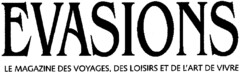 EVASIONS LE MAGAZINE DES VOYAGES, DES LOISIRS ET DE L'ART DE VIVRE