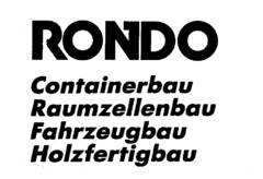 RONDO Containerbau Raumzellenbau Fahrzeugbau Holzfertigbau