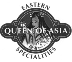 EASTERN SPECIALITIES QUEEN OF ASIA