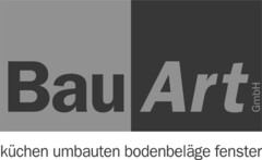 Bau Art GmbH küchen umbauten bodenbeläge fenster