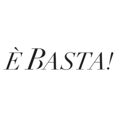 È BASTA!