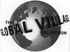 THE GLOBAL VILLAGE COLLECTION