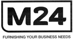 M24 FURNISHING YOUR BUSINESS NEEDS