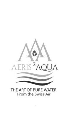 AERIS2AQUA THE ART OF PURE WATER From the Swiss Air