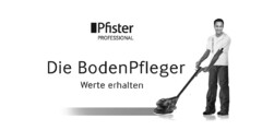 Pfister PROFESSIONAL Die BodenPfleger Werte erhalten