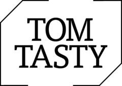 TOM TASTY