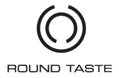 ROUND TASTE