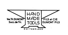 HAND MADE TOOLS SWITZERLAND Vve. TH.DUMONT Succ.de TH. FILS et CIE DUMONT FILS