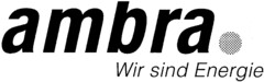 ambra WIR SIND ENERGIE