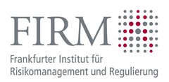 FIRM Frankfurter Institut für Risikomanagement und Regulierung
