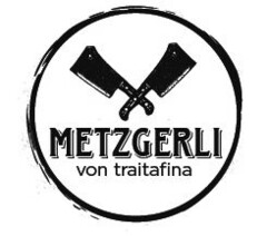 METZGERLI von traitafina