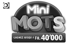 Mini MOTS GAGNEZ JUSQU'À FR. 40'000.-