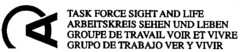 TASK FORCE SIGHT AND LIFE ARBEITSKREIS SEHEN UND LEBEN GROUPE DE TRAVAIL VOIR ET VIVRE GRUPO DE TRABAJO VER Y VIVIR