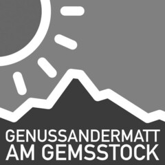 GENUSSANDERMATT AM GEMSSTOCK