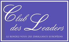 Club des Leaders LE RENDEZ-VOUS DES DIRIGEANTS EUROPÉENS