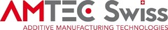 AMTEC Swiss ADDITIVE MANUFACTURING TECHNOLOGIES