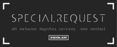 SPECIALREQUEST all inclusive logistics services one contact ZIEGLER