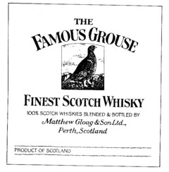 THE FAMOUS GROUSE FINEST SCOTCH WHISKY 100 % SCOTCH WHISKIES BLENDED & BOTTLED BY Matthew Gloag & Son Ltd., Perth, Scotland PRODUCT OF SCOTLAND