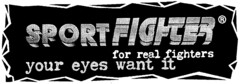 SPORT FIGHTER for real fighters your eyes want it