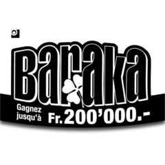 Baraka Gagnez jusqu'à Fr. 200'000.-