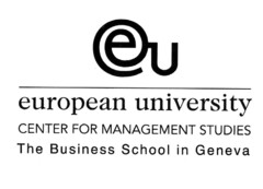 eu european university CENTER FOR MANAGEMENT STUDIES The Business School in Geneva
