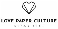 LOVE PAPER CULTURE SINCE 1964