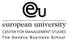 eu european university CENTER FOR MANAGEMENT STUDIES The Geneva Business School